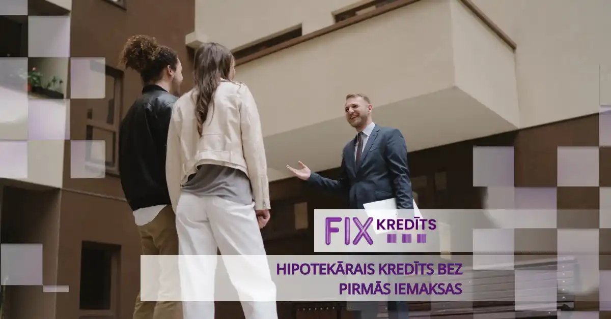 bilde hipotekārais kredīts bez pirmās iemaksas - ko daudzi noklusē